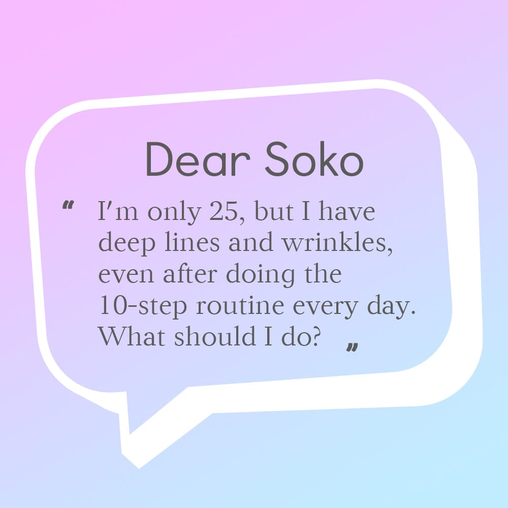 Dear Soko: What Should I Do If I’m in My 20s and I’m Already Developing Wrinkles?