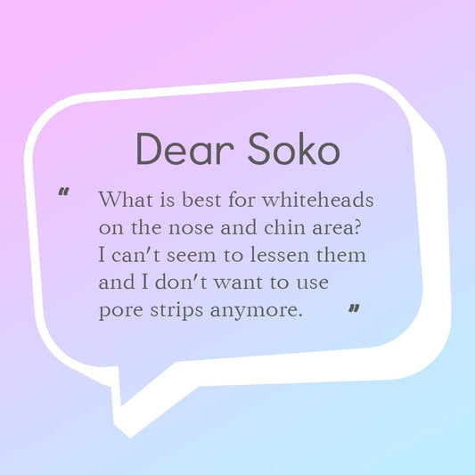 Dear Soko: How Can I Prevent and Treat Whiteheads?