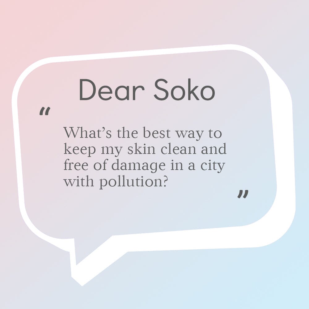 Dear Soko: How Do I Keep My Skin Flawless in a City With Heavy Pollution?