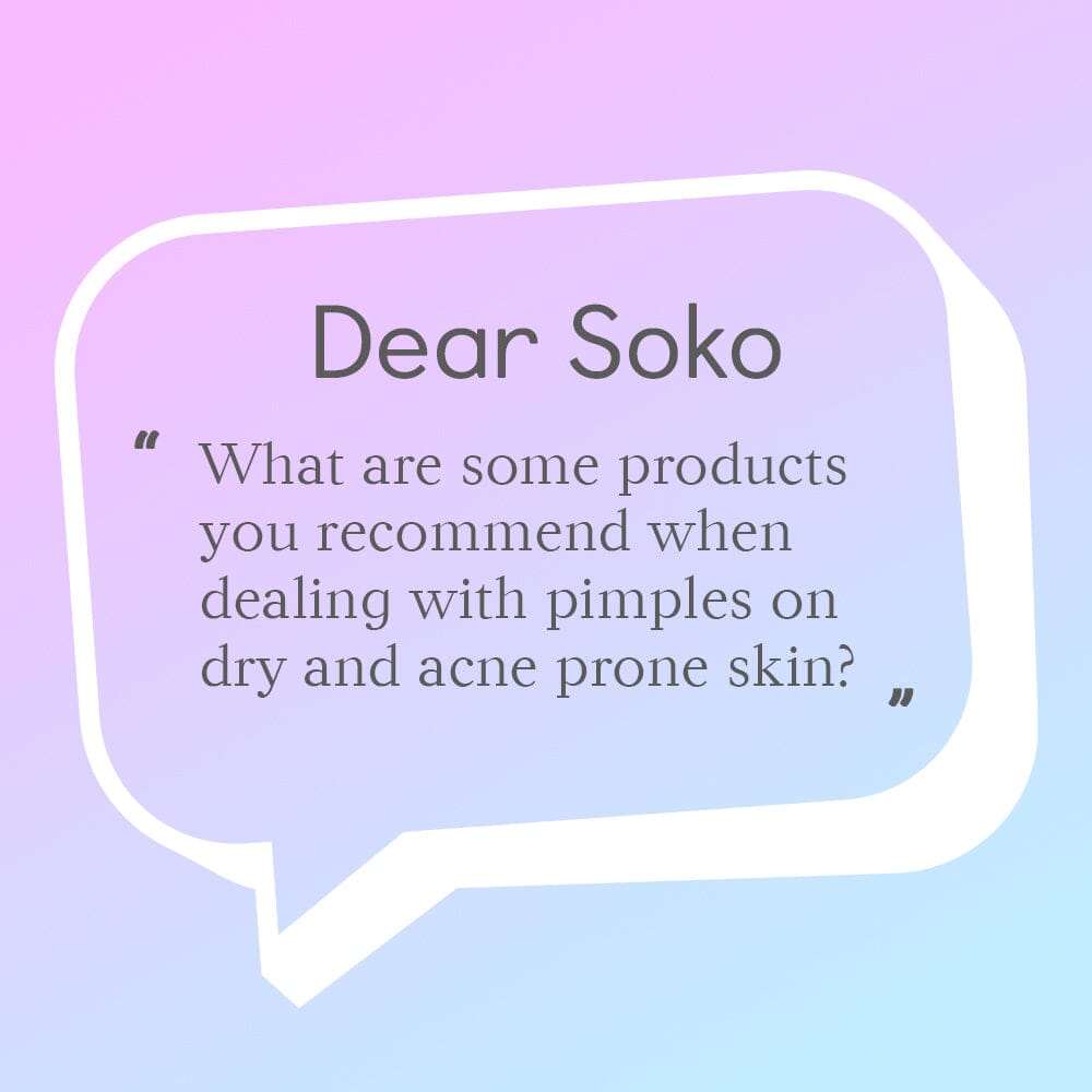 Dear Soko: How Can I Treat Acne on My Dry Skin?