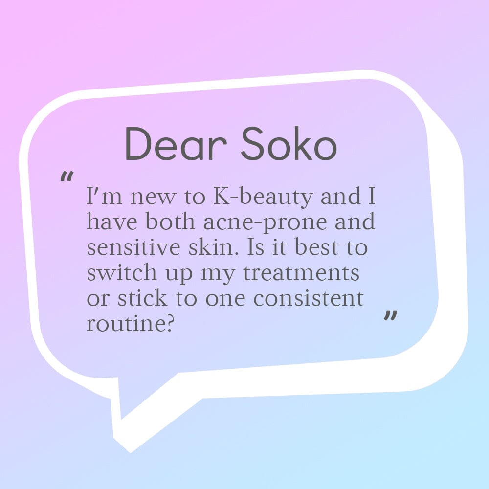 Dear Soko: Should I Change Treatment Products Often for Sensitive, Acne-Prone Skin?