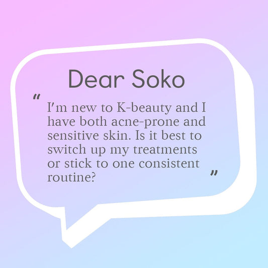 Dear Soko: Should I Change Treatment Products Often for Sensitive, Acne-Prone Skin?