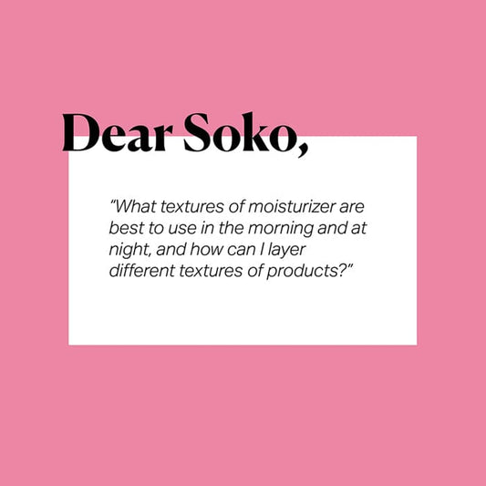 Dear Soko: What’s the Best Kind of Moisturizer For My Skin Type?