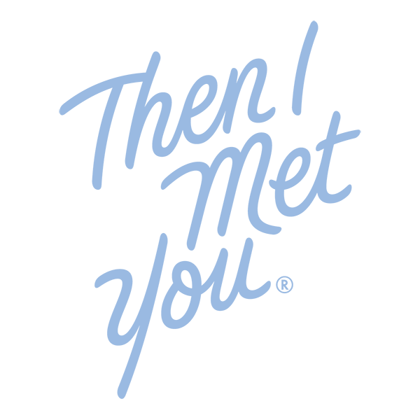 Then I Met You